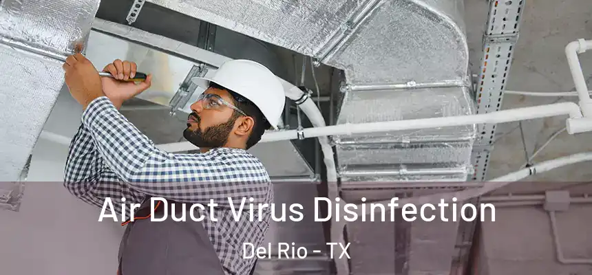 Air Duct Virus Disinfection Del Rio - TX