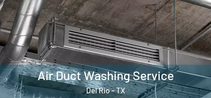 Air Duct Washing Service Del Rio - TX