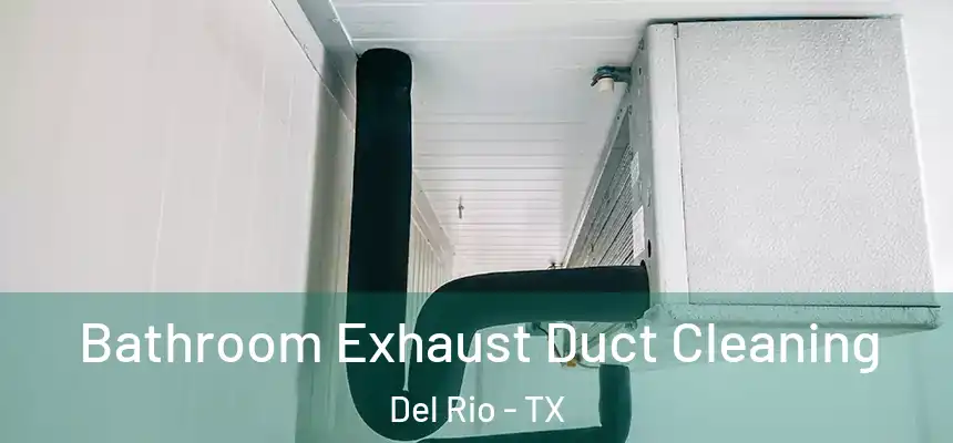  Bathroom Exhaust Duct Cleaning Del Rio - TX