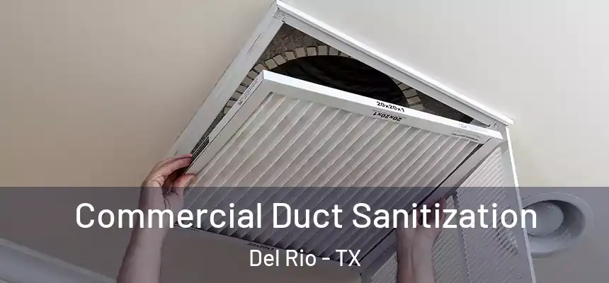 Commercial Duct Sanitization Del Rio - TX