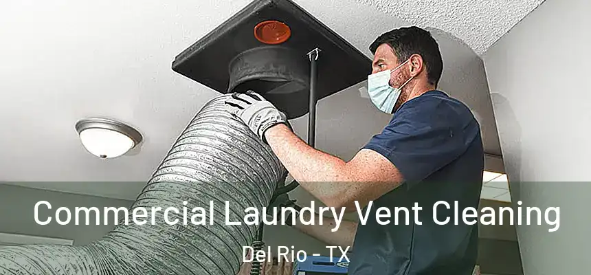  Commercial Laundry Vent Cleaning Del Rio - TX