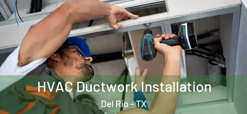  HVAC Ductwork Installation Del Rio - TX