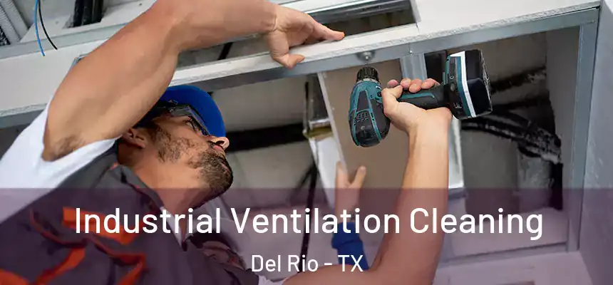 Industrial Ventilation Cleaning Del Rio - TX