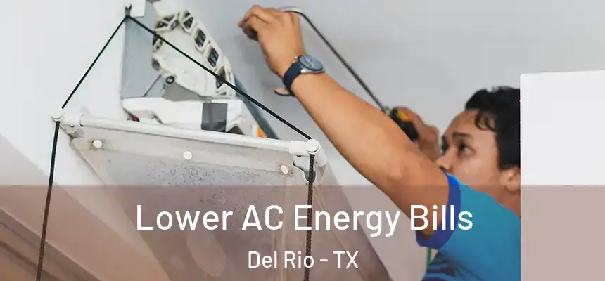  Lower AC Energy Bills Del Rio - TX