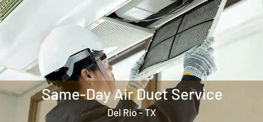  Same-Day Air Duct Service Del Rio - TX